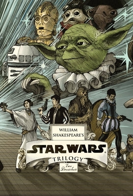 William Shakespeare's Star Wars Trilogy: The Royal Imperial Boxed Set: Includes Verily, a New Hope; The Empire Striketh Back; The Jedi Doth Return; An by Doescher, Ian