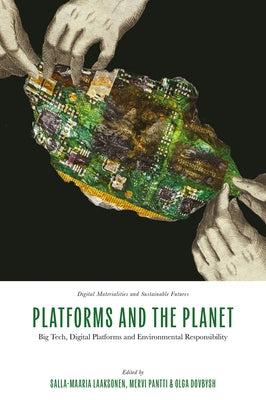 Platforms and the Planet: Big Tech, Digital Platforms and Environmental Responsibility by Laaksonen, Salla-Maaria