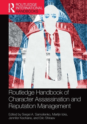 Routledge Handbook of Character Assassination and Reputation Management by Samoilenko, Sergei A.