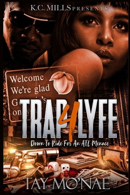 Trap 4 Lyfe: Down To Ride For An ATL Menace by Mo'nae, Tay