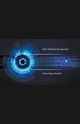 Basic Reliability Management by Reyes-Picknell, James V.
