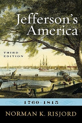 Jefferson's America, 1760-1815, Third Edition by Risjord, Norman K.