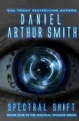 Spectral Shift: A Spectral Worlds Novel by Smith, Daniel Arthur
