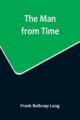 The Man from Time by Belknap Long, Frank