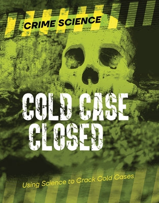 Cold Case Closed: Using Science to Crack Cold Cases by Eason, Sarah