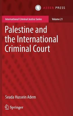 Palestine and the International Criminal Court by Adem, Seada Hussein