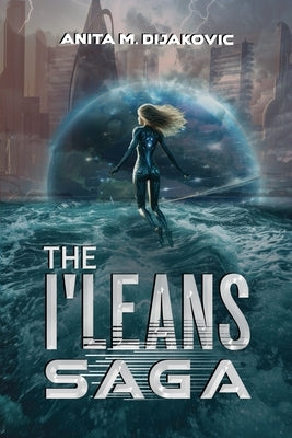 The I'Leans Saga by Dijakovic, Anita M.
