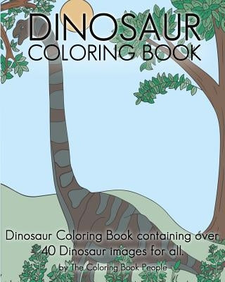 Dinosaur Coloring Book: Dinosaur Coloring Book containing over 40 Dinosaur images for all. by People, Coloring Book