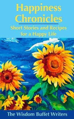 Happiness Chronicles: Short Stories and Recipes for a Happy Life by Kasliner, Mary Jane