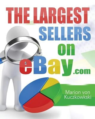 The Largest Sellers on eBay.com: Figures - Data - Facts by Kern, Ginger