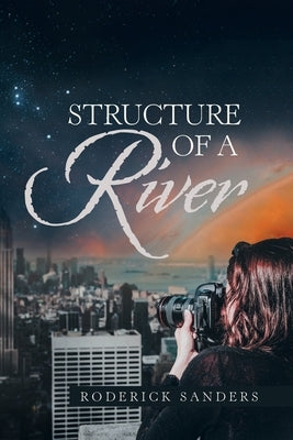 Structure of a River by Sanders, Roderick