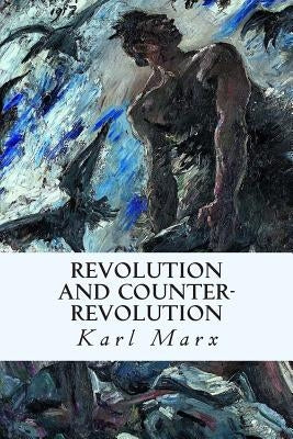 Revolution and Counter-Revolution by Marx, Karl
