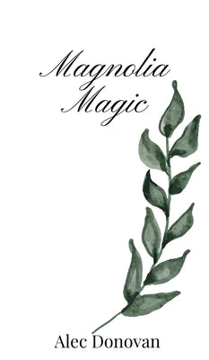 Magnolia Magic by Donovan, Alec