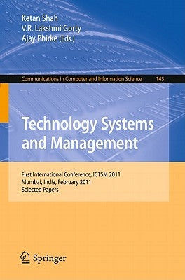 Technology Systems and Management: First International Conference, Ictsm 2011, Mumbai, India, February 25-27, 2011. Selected Papers by Shah, Ketan