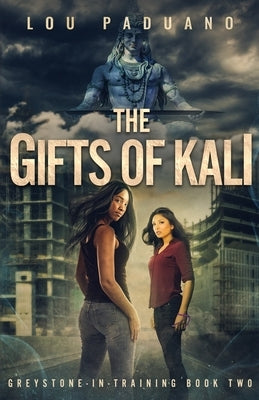 The Gifts of Kali: Greystone-in-Training Book Two by Paduano, Lou