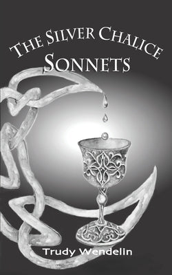 The Silver Chalice Sonnets by Monahan, Nicole