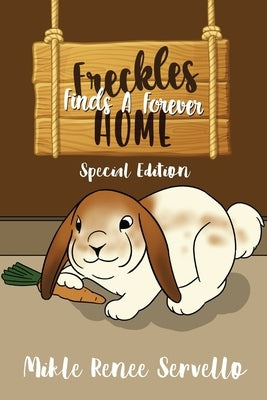 Freckles Finds A Forever Home: Special Edition by Servello, Mikle Renee