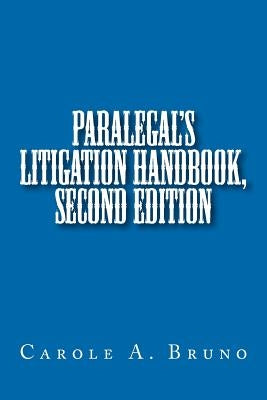 Paralegal's Litigation Handbook, second edition by Bruno, Carole Anne