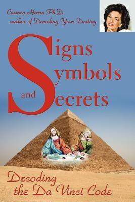 Signs Symbols and Secrets: Decoding the Da Vinci Code by Harra, Carmen