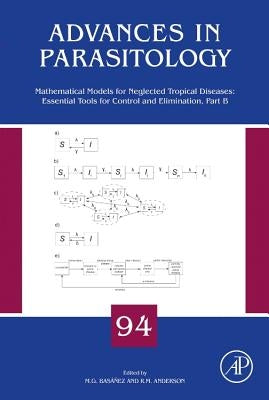 Mathematical Models for Neglected Tropical Diseases: Essential Tools for Control and Elimination, Part B: Volume 94 by Anderson, Roy M.