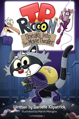 T.P. Raccoon: Sneaks Into The Movie Theater by Kilpatrick, Danielle