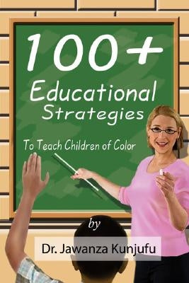 100 Plus Educational Strategies to Teach Children of Color by Kunjufu, Jawanza