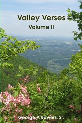 Valley Verses Volume II by Bowers, George