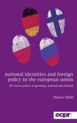 National Identities and Foreign Policy in the European Union: The Russia Policy of Germany, Poland and Finland by Siddi, Marco