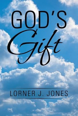 God's Gift by Jones, Lorner J.