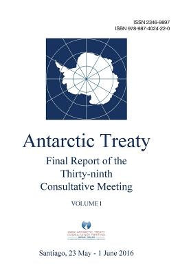 Final Report of the Thirty-ninth Antarctic Treaty Consultative Meeting - Volume I by Consultative Meeting, Antarctic Treaty