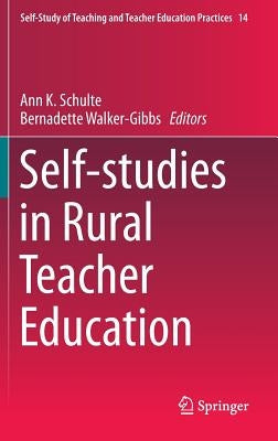 Self-Studies in Rural Teacher Education by Schulte, Ann K.