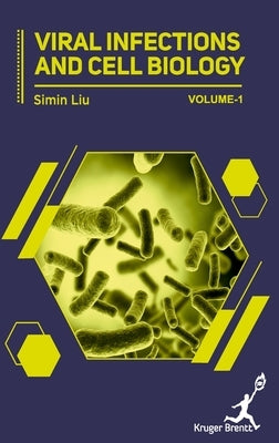 Viral Infections and Cell Biology Vol 1 by Liu, Simin