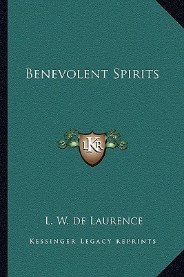Benevolent Spirits by de Laurence, L. W.