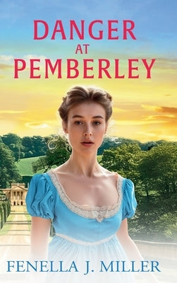 Danger at Pemberley by Miller, Fenella J.