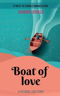 Boat of Love by Shukla, Shanaya