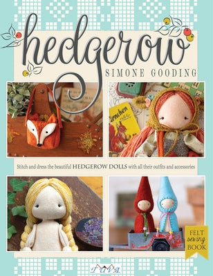 Hedgerow: Stitch and Dress All the Beautiful Hedgerow Dolls with All Their Outfits and Accessories by Gooding, Simone