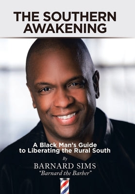 The Southern Awakening: A Black Man's Guide to Liberating the Rural South by Sims, Barnard