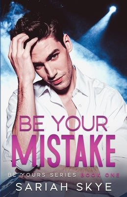 Be Your Mistake by Skye, Sariah