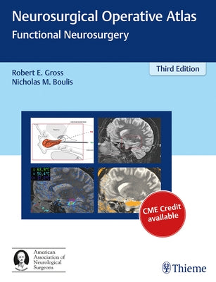 Neurosurgical Operative Atlas: Functional Neurosurgery by Gross, Robert E.