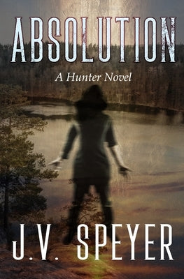 Absolution: A Hunter Novel by Speyer, J. V.
