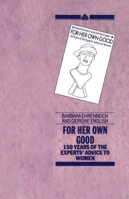 For Her Own Good by Ehreneich