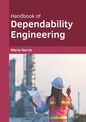 Handbook of Dependability Engineering by Harris, Maria