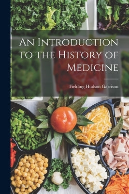 An Introduction to the History of Medicine by Garrison, Fielding Hudson