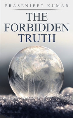 The Forbidden Truth: Season One by Kumar, Prasenjeet