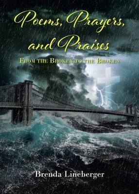 Poems, Prayers, and Praises: From the Broken to the Broken by Lineberger, Brenda