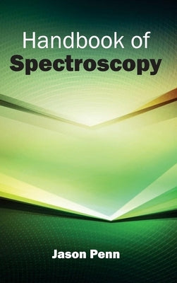 Handbook of Spectroscopy by Penn, Jason