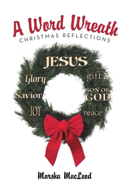 A Word Wreath: Christmas Reflections by MacLeod, Marsha