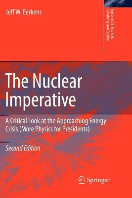 The Nuclear Imperative: A Critical Look at the Approaching Energy Crisis (More Physics for Presidents) by Eerkens, Jeff