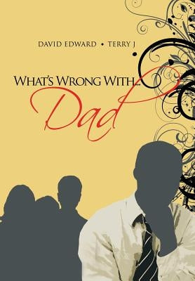 What's Wrong With...Dad by Edward, David