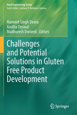 Challenges and Potential Solutions in Gluten Free Product Development by Singh Deora, Navneet